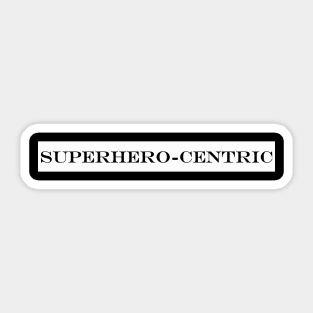 superhero centric superherocentric Sticker